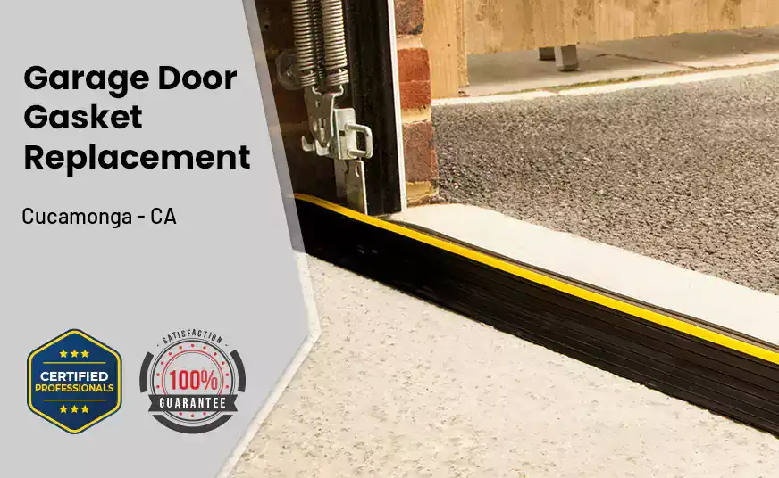 Garage Door Gasket Replacement  Cucamonga - CA